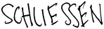 Schließen SCHLIESSEN